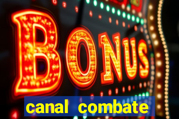 canal combate multicanais ao vivo